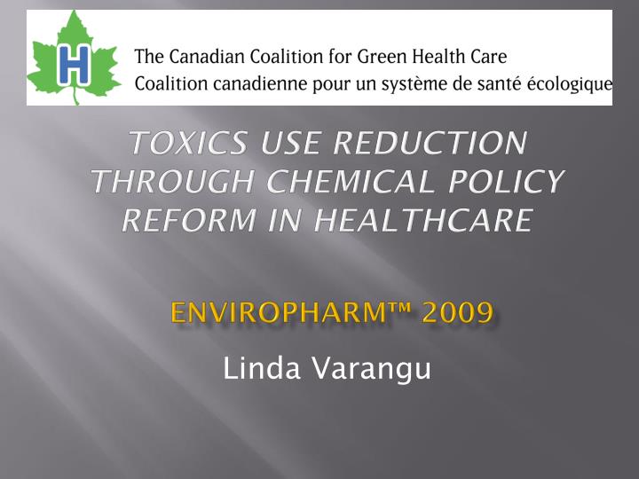 toxics use reduction through chemical policy reform in healthcare enviropharm 2009