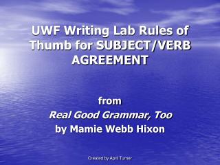 UWF Writing Lab Rules of Thumb for SUBJECT/VERB AGREEMENT