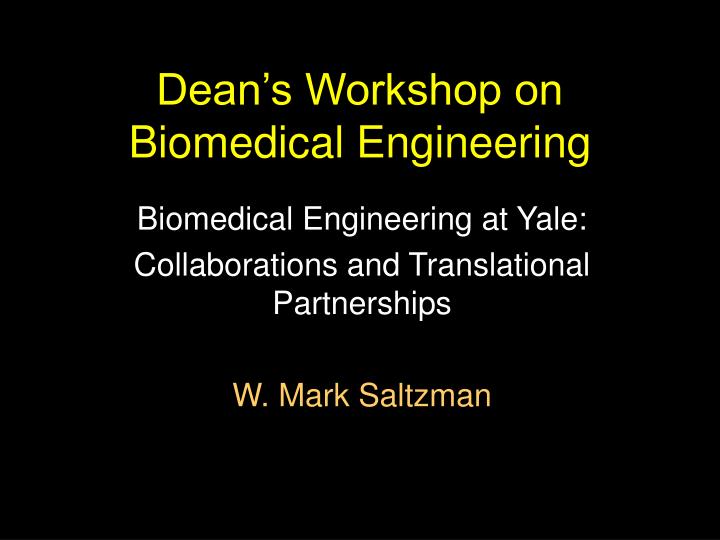 dean s workshop on biomedical engineering