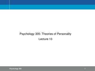 Psychology 305: Theories of Personality Lecture 13