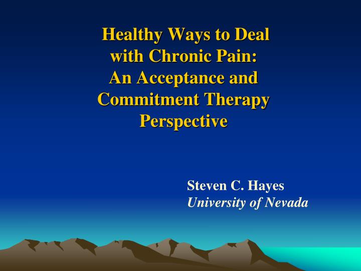 healthy ways to deal with chronic pain an acceptance and commitment therapy perspective