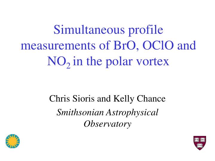 simultaneous profile measurements of bro oclo and no 2 in the polar vortex