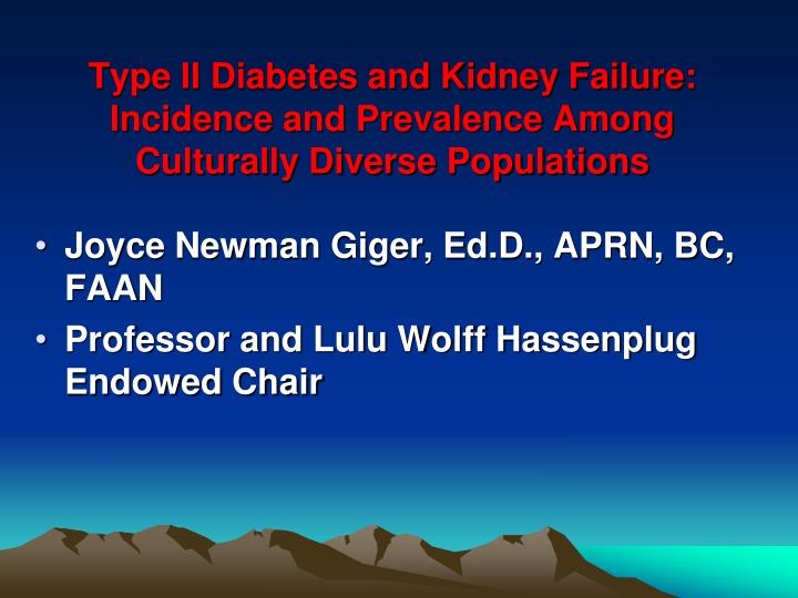 type ii diabetes and kidney failure incidence and prevalence among culturally diverse populations