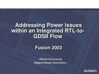 Addressing Power Issues within an Integrated RTL-to-GDSII Flow Fusion 2003