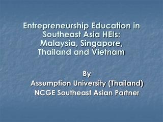 Entrepreneurship Education in Southeast Asia HEIs: Malaysia, Singapore, Thailand and Vietnam
