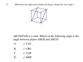 ABCDEFGH is a cube. Which of the following angle is the angle between planes ABGH and ABCD ?