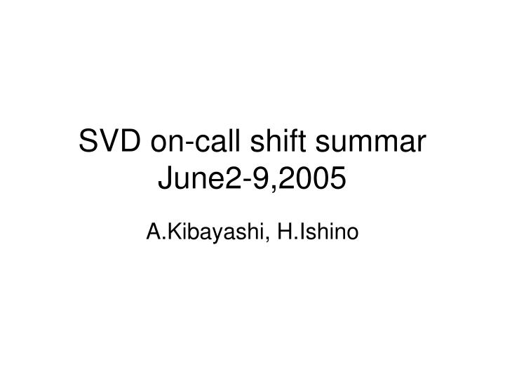 svd on call shift summar june2 9 2005