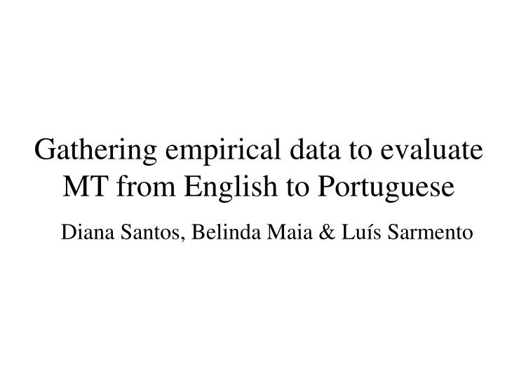 gathering empirical data to evaluate mt from english to portuguese