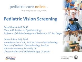 Pediatric Vision Screening David Granet, MD, FAAP Chair, AAP Section on Ophthalmology