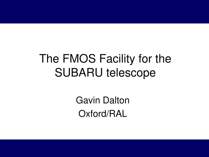 the fmos facility for the subaru telescope