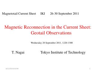 Magnetotail Current Sheet 	IKI	26-30 September 2011 Magnetic Reconnection in the Current Sheet: