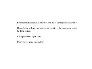 Remember: Exam this Thursday, Feb 12 at the regular class time.
