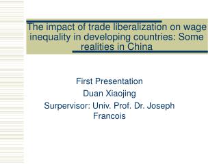 First Presentation Duan Xiaojing Surpervisor: Univ. Prof. Dr. Joseph Francois
