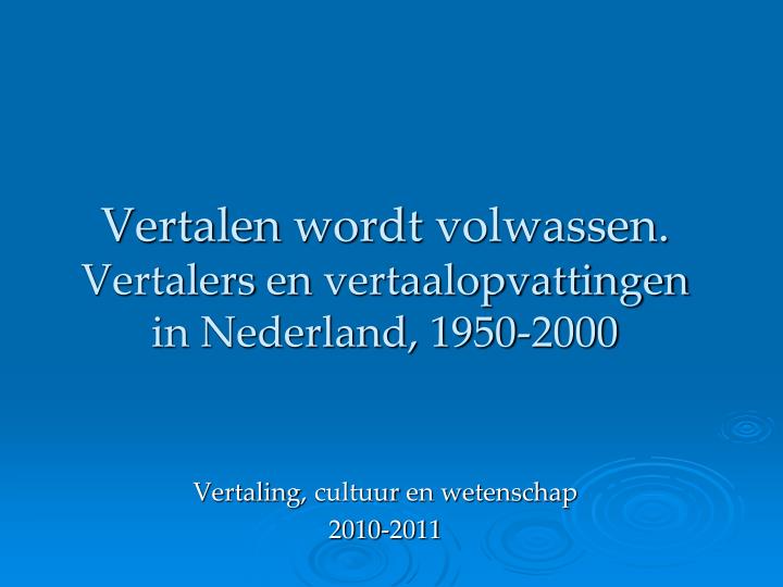 vertalen wordt volwassen vertalers en vertaalopvattingen in nederland 1950 2000