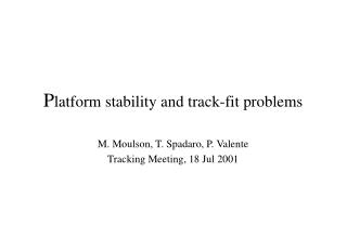 P latform stability and track-fit problems