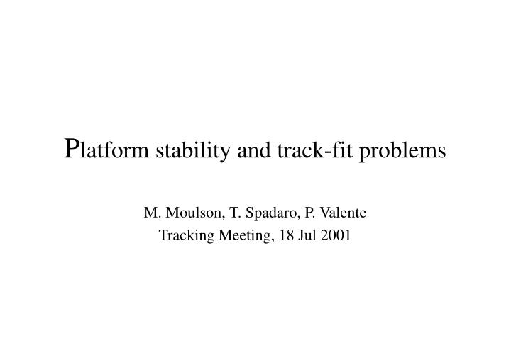 p latform stability and track fit problems