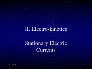 II. Electro-kinetics