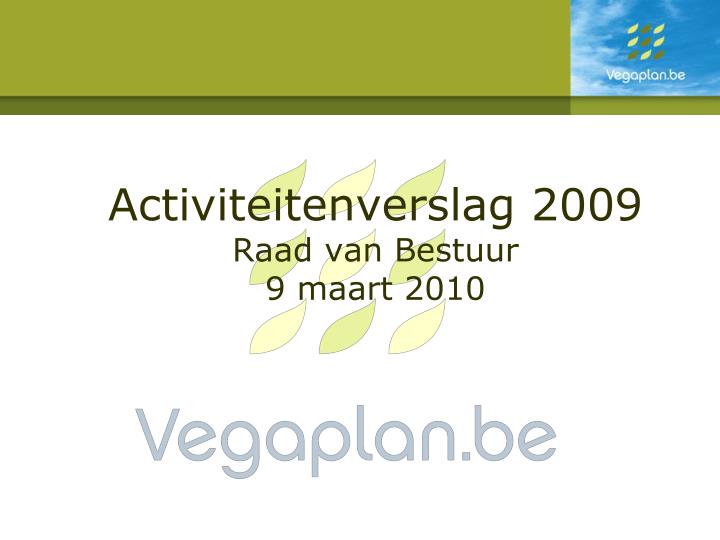 activiteitenverslag 2009 raad van bestuur 9 maart 2010