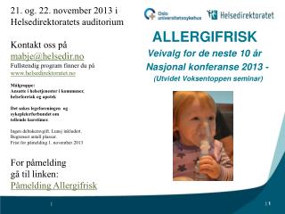 ALLERGIFRISK Veivalg for de neste 10 år Nasjonal konferanse 2013 -