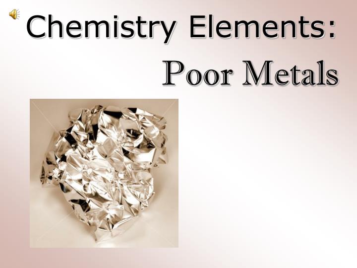 chemistry elements poor metals