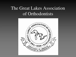 The Great Lakes Association of Orthodontists