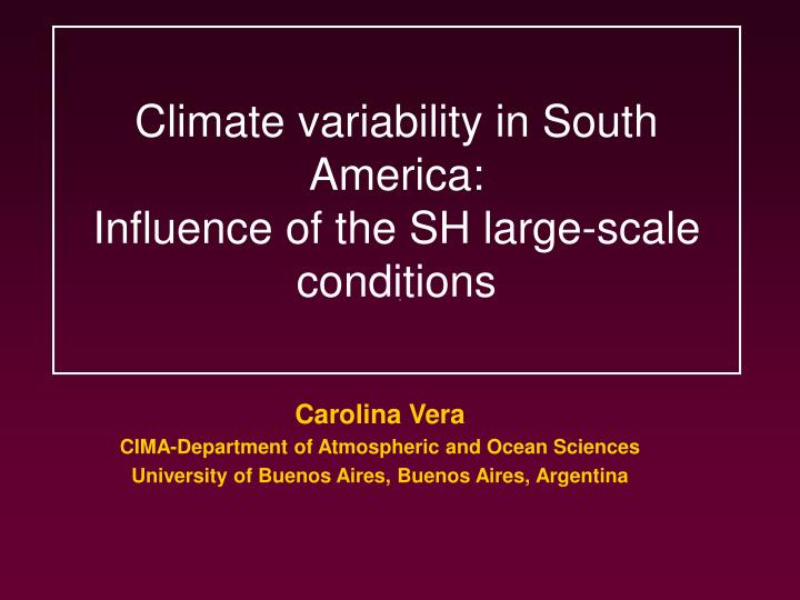 climate variability in south america influence of the sh large scale conditions