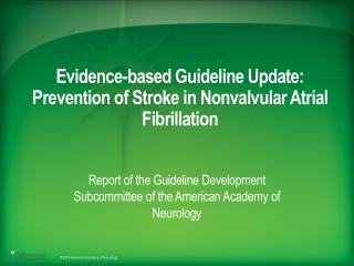 Evidence-based Guideline Update: Prevention of Stroke in Nonvalvular Atrial Fibrillation