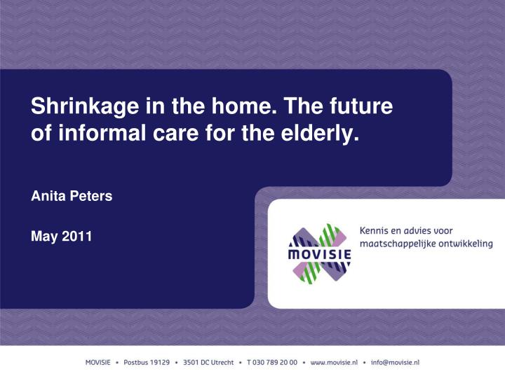 shrinkage in the home the future of informal care for the elderly