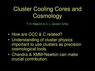 Cluster Cooling Cores and Cosmology T. H. Reiprich &amp; C. L. Sarazin (UVa)