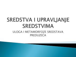 SREDSTVA I UPRAVLJANJE SREDSTVIMA