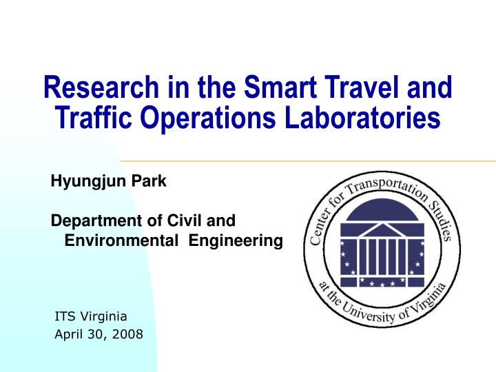 research in the smart travel and traffic operations laboratories