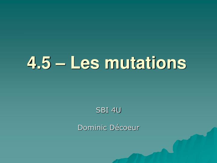 4 5 les mutations