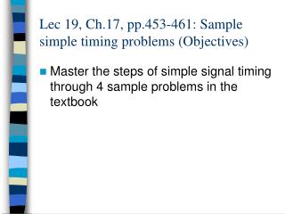 Lec 19, Ch.17, pp.453-461: Sample simple timing problems (Objectives)