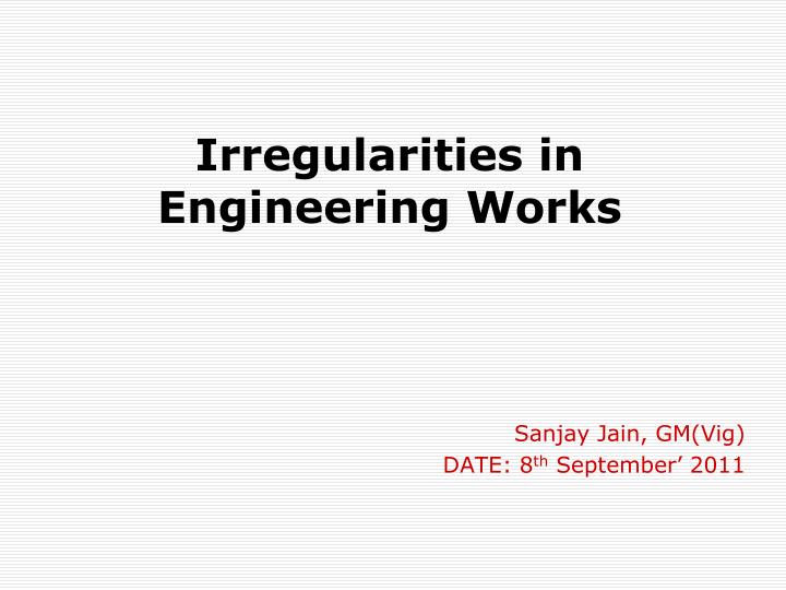 irregularities in engineering works