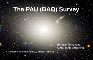The PAU (BAO) Survey