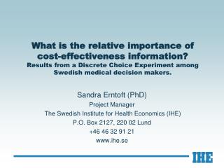 Sandra Erntoft (PhD) Project Manager The Swedish Institute for Health Economics (IHE)
