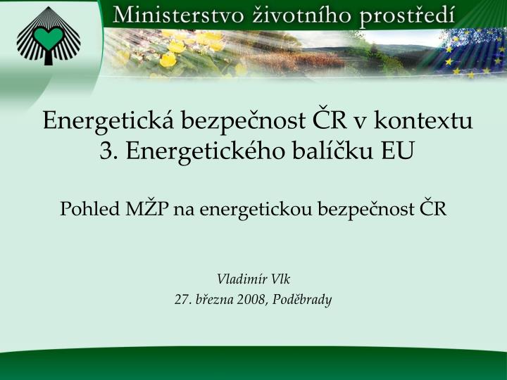 energetick bezpe nost r v kontextu 3 energetick ho bal ku eu