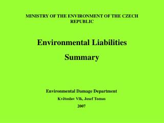 MINISTRY OF THE ENVIRONMENT OF THE CZECH REPUBLIC Environmental Liabilities Summary