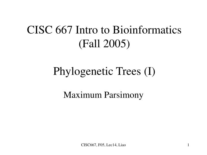 cisc 667 intro to bioinformatics fall 2005 phylogenetic trees i
