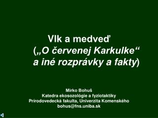 Vlk a medveď ( „O červenej Karkulke“ a iné rozprávky a fakty )