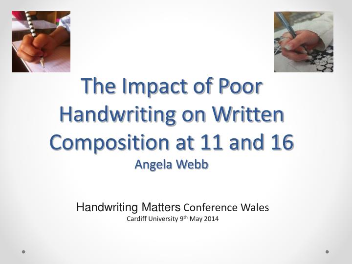 the impact of poor handwriting on written composition at 11 and 16 angela webb