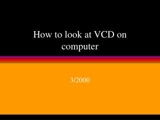 How to look at VCD on computer