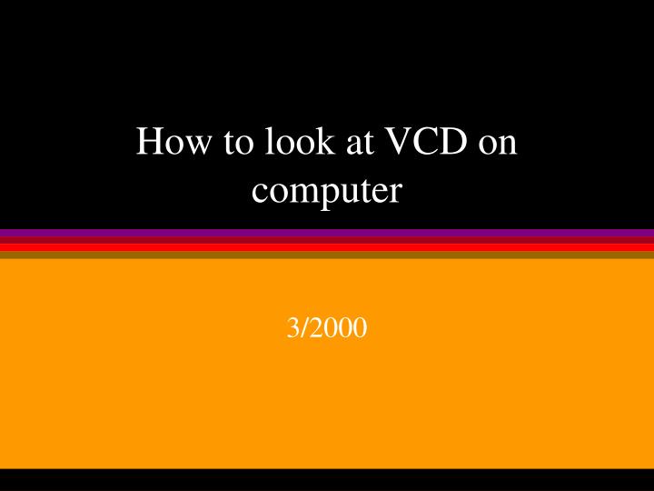 how to look at vcd on computer