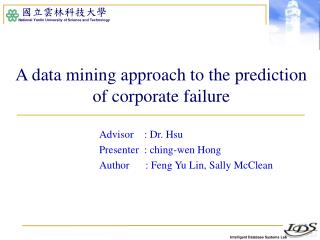 A data mining approach to the prediction of corporate failure