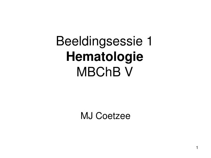 beeldingsessie 1 hematologie mbchb v