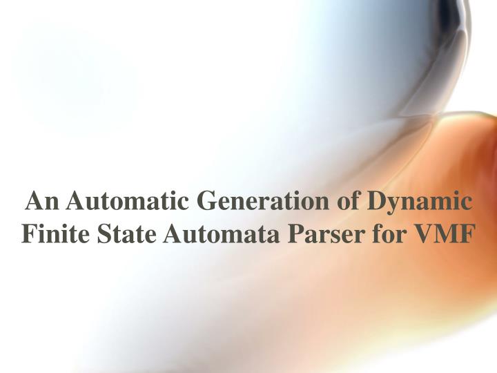 an automatic generation of dynamic finite state automata parser for vmf