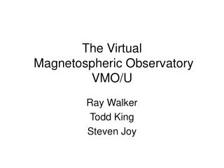 The Virtual Magnetospheric Observatory VMO/U