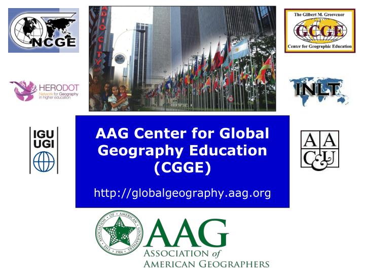 aag center for global geography education cgge http globalgeography aag org