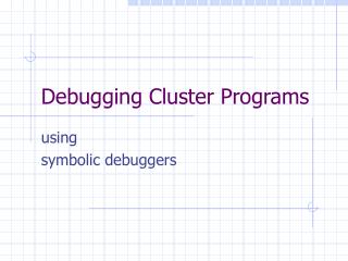 Debugging Cluster Programs