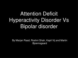 Attention Deficit Hyperactivity Disorder Vs Bipolar disorder